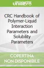 CRC Handbook of Polymer-Liquid Interaction Parameters and Solubility Parameters