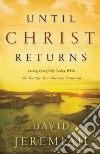 Until Christ Returns libro str