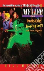 My Life As Invisible Intestines