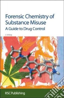 Forensic Chemistry of Substance Misuse libro in lingua di King L. A.