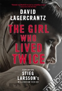 Lagercrantz, David - The Girl Who Lived Twice - The Girl Who Lived Twice [Edizione: Regno Unito] libro in lingua di LAGERCRANTZ, DAVID