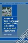 Advanced Fibre-Reinforced Polymer Composites for Structural Applications libro str