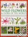 The Complete Illustrated Encyclopedia of Wild Flowers & Flora of the World libro str