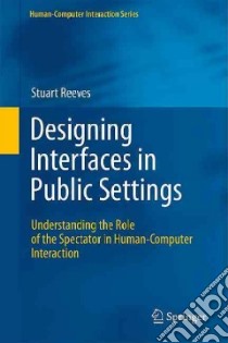 Designing Interfaces in Public Setting libro in lingua di Reeves Stuart