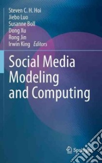 Social Media Modeling and Computing libro in lingua di Hoi Steven C. H. (EDT), Luo Jiebo (EDT), Boll Susanne (EDT), Xu Dong (EDT), Jin Rong (EDT)