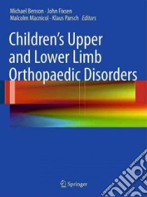 Children's Upper and Lower Limb Orthopaedic Disorders libro in lingua di Benson Michael (EDT), Fixsen John (EDT), Macnicol Malcolm (EDT), Parsch Klaus (EDT)