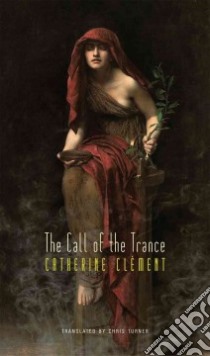 The Call of the Trance libro in lingua di Clement Catherine, Turner Chris (TRN)