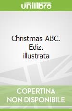 Christmas ABC. Ediz. illustrata