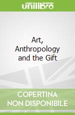 Art, Anthropology and the Gift