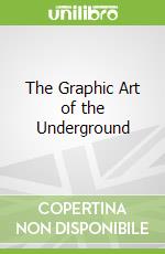 The Graphic Art of the Underground