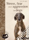 Stress, Aniety and Aggression in Dogs libro str