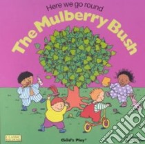 Here We Go Round the Mulberry Bush libro in lingua di Kubler Annie (ILT), Adams Pam