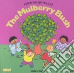 Here We Go Round the Mulberry Bush