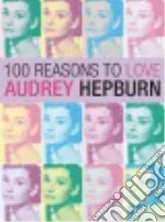 100 Reasons to Love Audrey Hepburn
