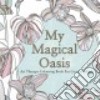 My Magical Oasis Adult Coloring Book libro str