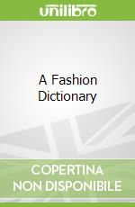 A Fashion Dictionary libro in lingua di Ironside Janey