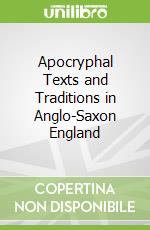 Apocryphal Texts and Traditions in Anglo-Saxon England