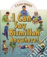 I Can Say Bismillah Anywhere!