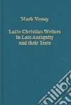 Latin Christian Writers in Late Antiquity and Their Texts libro str
