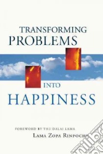 Transforming Problems into Happiness libro in lingua di Thubten Zopa Rinpoche, Jig-Med-Bstan-Pai-Ni-Ma