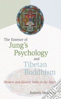 The Essence of Jung's Psychology and Tibetan Buddhism libro in lingua di Moacanin Radmila