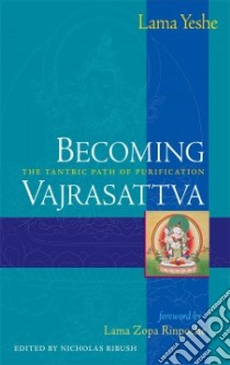 Becoming Vajrasattva libro in lingua di Thubten Yeshe, Ribush Nicholas