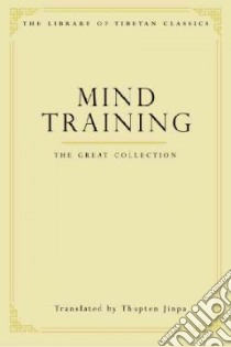 Mind Training libro in lingua di Thupten Jinpa (EDT), Gyalchok Shonu (COM), Gyaltsen Konchok (COM), Gzon-nu-rgyal-mchog (EDT), Dkon-mchog-rgyal-mtshan (EDT)