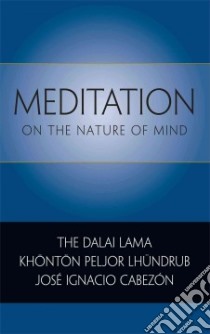 Meditation on the Nature of Mind libro in lingua di Dalai Lama XIV, Lhundrub Khonton Peljor, Cabezon Jose Ignacio