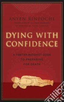 Dying With Confidence libro in lingua di Rinpoche Anyen, Graboski Allison (TRN), Cahoon Eileen Ph.D. (EDT)