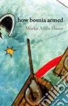 How Bosnia Armed libro str