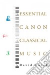 The Essential Canon of Classical Music libro str