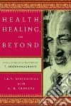 Health, Healing, and Beyond libro str