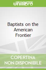 Baptists on the American Frontier