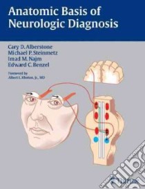 Anatomic Basis of Neurologic Diagnosis libro in lingua di Alberstone Cary D. M.D., Benzel Edward C., Najm Imad M. M.D., Steinmetz Michael P. M.D., Kanasz Joseph (ILT)
