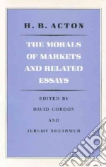The Morals of Markets and Related Essays
