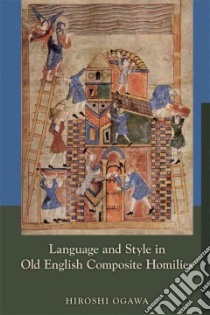 Language and Style in Old English Composite Homilies libro in lingua di Ogawa Hiroshi