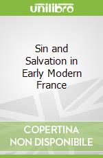 Sin and Salvation in Early Modern France