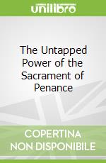 The Untapped Power of the Sacrament of Penance