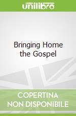 Bringing Home the Gospel