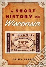 A Short History of Wisconsin libro str