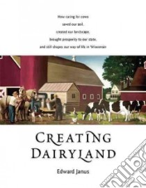 Creating Dairyland libro in lingua di Janus Edward