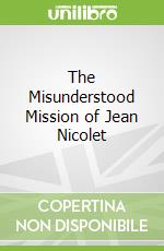 The Misunderstood Mission of Jean Nicolet libro str