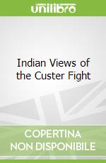 Indian Views of the Custer Fight
