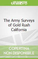 The Army Surveys of Gold Rush California