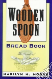 The Wooden Spoon Bread Book libro in lingua di Moore Marilyn M.