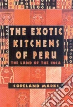The Exotic Kitchens of Peru