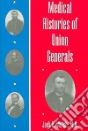 Medical Histories of Union Generals libro str