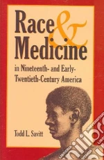 Race And Medicine in Nineteenth-and Early-Twentieth-century America
