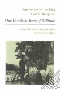 Approaches to Teaching Garcia Marquez's One Hundred Years of Solitude libro in lingua di Not Available (NA)