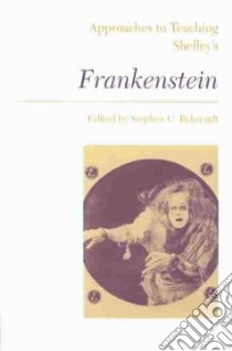 Approaches to Teaching Shelley's Frankenstein libro in lingua di Behrendt Stephen C., Mellor Anne K.